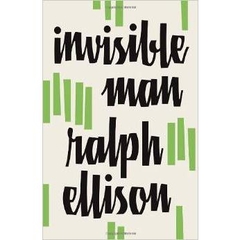 Invisible Man by Ralph Ellison