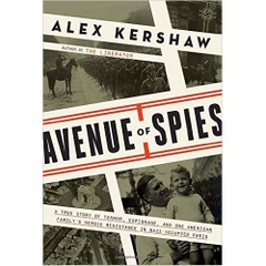Avenue of Spies: A True Story of Terror, Espionage, and One American Family's Heroic Resistance in Nazi-Occupied