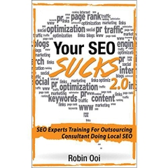 Your SEO Sucks 2.0 - SEO Experts Training For Outsourcing Consultant Doing Local SEO