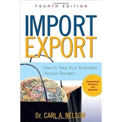 Import/Export: How to Take Your Business Across Borders, 4th Edition