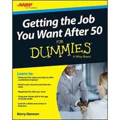 Getting the Job You Want After 50 For Dummies