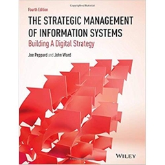 The Strategic Management of Information Systems: Building a Digital Strategy 4th Edition
