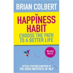 The Happiness Habit: Choose the Path to a Better Life