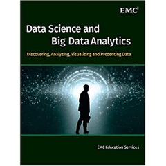Data Science and Big Data Analytics: Discovering, Analyzing, Visualizing and Presenting Data 1st Edition