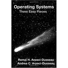 Operating Systems: Three Easy Pieces