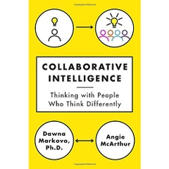 Collaborative Intelligence: Thinking with People Who Think Differently