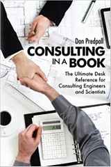 Consulting in a Book: The Ultimate Desk Reference for Consulting Engineers and Scientists