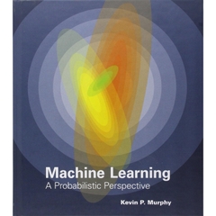 Machine Learning: A Probabilistic Perspective (Adaptive Computation and Machine Learning series)