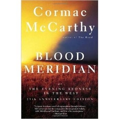 Blood Meridian: Or the Evening Redness in the West by Cormac McCarthy