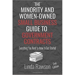 The Minority and Women-Owned Small Business Guide to Government Contracts: Everything You Need to Know to Get Started, 2nd Edition