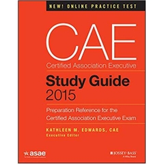 CAE Study Guide 2015: Preparation Reference for the Certified Association Executive Exam