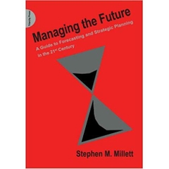 Managing the Future: A Guide to Forecasting and Strategic Planning in the 21st Century