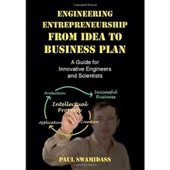 Engineering Entrepreneurship from Idea to Business Plan: A Guide for Innovative Engineers and Scientists