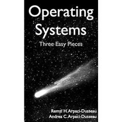 Operating Systems: Three Easy Pieces