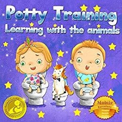 Potty Training - The story book that Children Need to Know to Master it !!: Toilet Training Learning with the Animals. Potty Training Book for boys and Girls