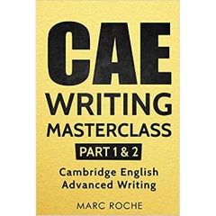 CAE Writing Masterclass (Parts 1 & 2) Cambridge English Advanced Writing (CAE Cambridge Advanced)