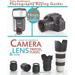 Tony Northrup's Photography Buying Guide: How to Choose a Camera, Lens, Tripod, Flash, & More (Volume 2)