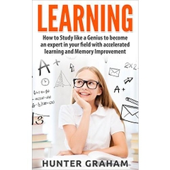LEARNING: How to Study like a Genius to Become an Expert in Your Field with Accelerated Learning and Memory Improvement (Brain Training, Accelerated Learning, ... exam preparation, Speed Reading)