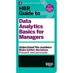 HBR Guide to Data Analytics Basics for Managers (HBR Guide Series)