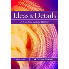 Ideas and Details : A Guide to College Writing