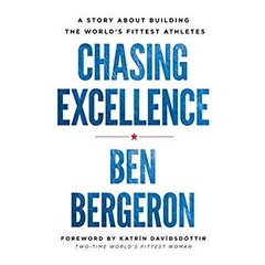 Chasing Excellence: A Story About Building the World’s Fittest Athletes