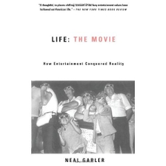 Life: The Movie: How Entertainment Conquered Reality