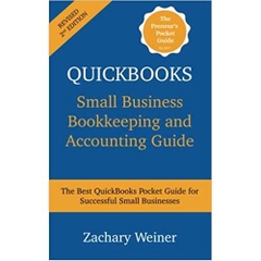 QuickBooks Small Business Bookkeeping and Accounting Guide, Second Edition: The Best QuickBooks Pocket Guide for Successful Small Businesses