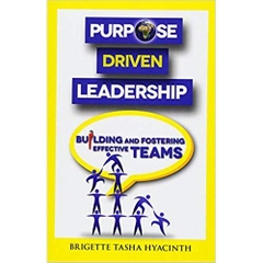 Purpose Driven Leadership: Building and Fostering Effective Teams