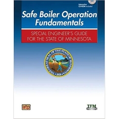 Safe Boiler Operation Fundamentals: Special Engineer's Guide for the State of Minnesota 1st Edition