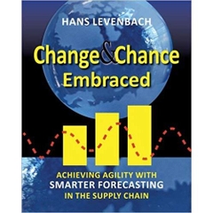 Change & Chance Embraced: Achieving Agility with Smarter Forecasting in the Supply Chain