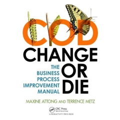 Change or Die: The Business Process Improvement Manual