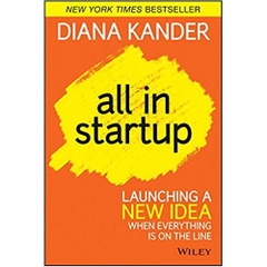 All In Startup: Launching a New Idea When Everything Is on the Line