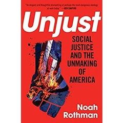 Unjust: Social Justice and the Unmaking of America