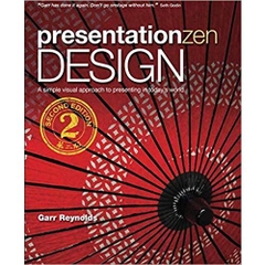Presentation Zen Design A simple visual approach to presenting in today's world (Graphic Design & Visual Communication Courses)