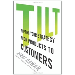 Tilt: Shifting Your Strategy from Products to Customers