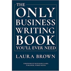 The Only Business Writing Book You'll Ever Need 1st Edition
