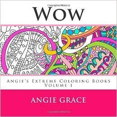 Wow (Angie's Extreme Coloring Books Volume 1) by Angie Grace