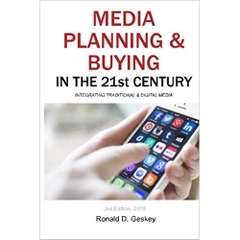 Media Planning & Buying in the 21st Century, Third Edition: Integrating Traditional & Digital Media Third Edition