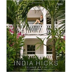 India Hicks: Island Style by India Hicks and H.R.H The Prince of Wales