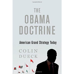 The Obama Doctrine: American Grand Strategy Today