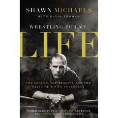 Wrestling for My Life: The Legend, the Reality, and the Faith of a WWE Superstar