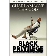 Black Privilege: Opportunity Comes to Those Who Create It