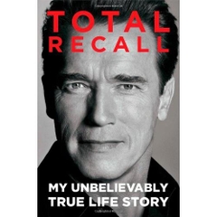 Total Recall: My Unbelievably True Life Story