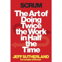 Scrum: The Art of Doing Twice the Work in Half the Time