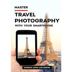 Master Travel Photography With Your Smart Phone