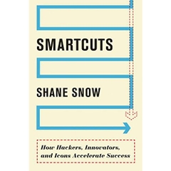 Smartcuts: How Hackers, Innovators, and Icons Accelerate Success