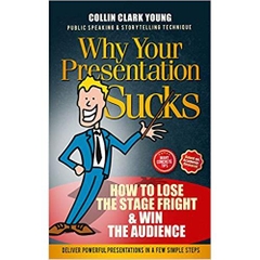 Why Your Presentation Sucks: How to Lose the Stage Fright & Win the Audience (Public Speaking & Storytelling Technique)