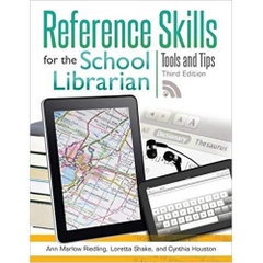 Reference Skills for the School Librarian: Tools and Tips, 3rd Edition 3rd Edition