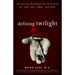 Defining Twilight: Vocabulary Workbook for Unlocking the SAT, ACT, GED, and SSAT (Defining Series)