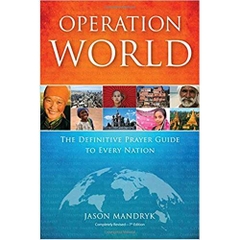 Operation World: The Definitive Prayer Guide to Every Nation (Operation World Set)